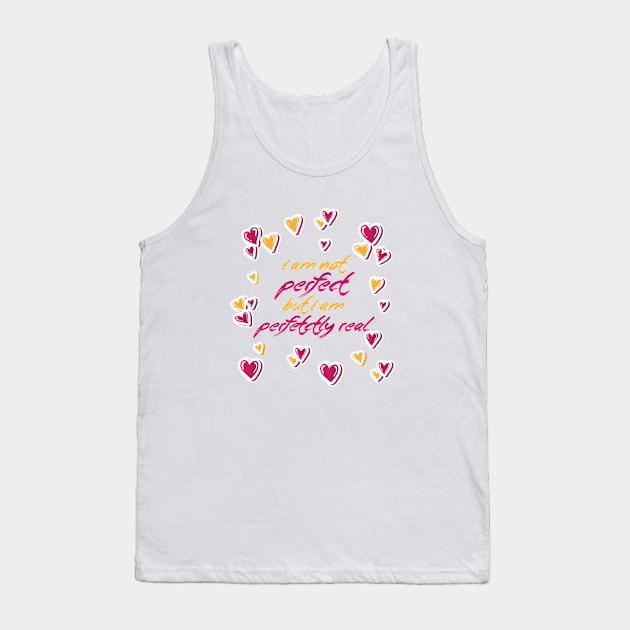 I Am Not Perfect But I Am Perfectly Real Design Tank Top by STUDIOVO